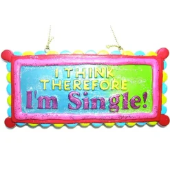 Kurt Adler Humor>4" Multi-Color "I Think Therefore I'M Single!" Christmas Ornament